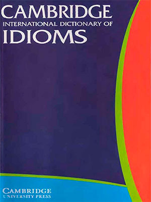 Cambridge International Dictionary of Idioms