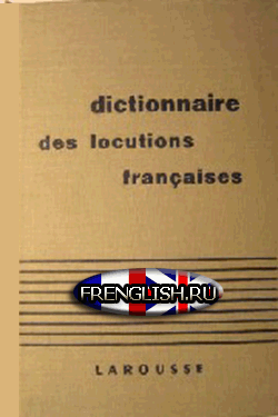 Dictionnaire des locutions francaises